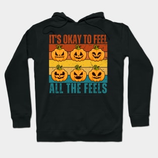 Its Okay To Feel All The Feels Hoodie